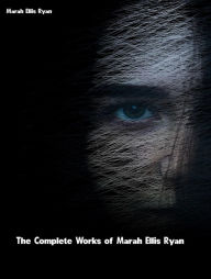 The Complete Works of Marah Ellis Ryan Marah Ellis Ryan Author