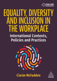 Equality, Diversity and Inclusion in the Workplace: International Contexts, Policies and Practices Ciar n McFadden Author