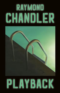 Playback: A Novel Raymond Chandler Author