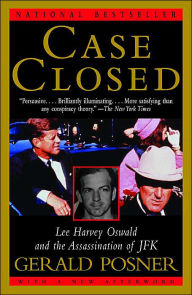 Case Closed: Lee Harvey Oswald and the Assassination of JFK Gerald Posner Author