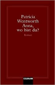 Anna, Wo Bist Du - Patricia Wentworth