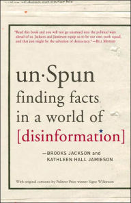 unSpun: Finding Facts in a World of Disinformation Brooks Jackson Author