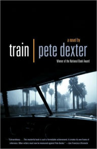Train Pete Dexter Author