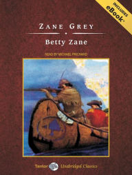 Betty Zane, with eBook - Zane Grey
