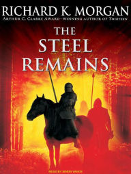 The Steel Remains - Richard K. Morgan