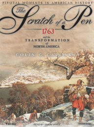 The Scratch of a Pen: 1763 and the Transformation of North America - Colin G. Calloway