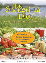 The Shangri-La Diet: The No Hunger Eat Anything Weight-Loss Plan - Seth Roberts