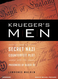 Krueger's Men: The Secret Nazi Counterfeit Plot and the Prisoners of Block 19 - Lawrence Malkin