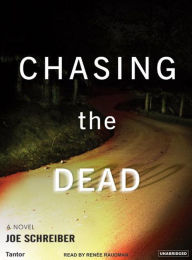 Chasing the Dead - Joe Schreiber