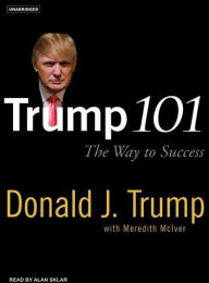 Trump 101: The Way to Success - Donald J. Trump