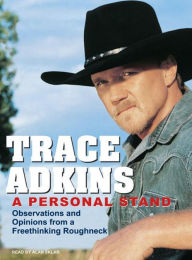 A Personal Stand (Library Edition): Observations and Opinions from a Freethinking Roughneck - Trace Adkins