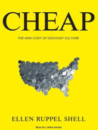 Cheap: The High Cost of Discount Culture - Ellen Ruppel Shell