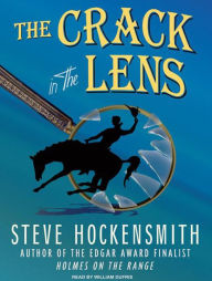 The Crack in the Lens (Holmes on the Range Series #4) - Steve Hockensmith