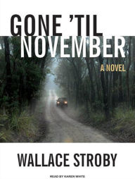 Gone 'til November: A Novel - Wallace Stroby