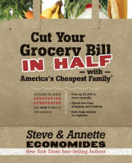 Cut Your Grocery Bill in Half with America's Cheapest Family Steve Economides Author