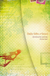 Daily Gifts of Grace: Devotions for Each Day of Your Year Women of Faith Author