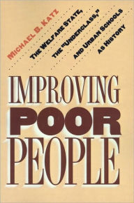 Improving Poor People: The Welfare State, the 