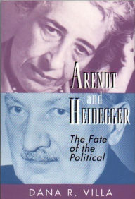 Arendt and Heidegger: The Fate of the Political Dana Villa Author