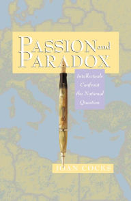 Passion and Paradox: Intellectuals Confront the National Question Joan Cocks Author