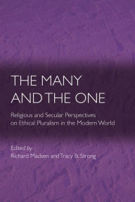 The Many and the One: Religious and Secular Perspectives on Ethical Pluralism in the Modern World (Ethikon Series in Comparative Ethics)
