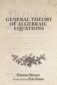 General Theory of Algebraic Equations Etienne BÃ©zout Author