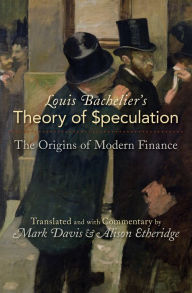 Louis Bachelier's Theory of Speculation: The Origins of Modern Finance (English Edition)