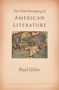 The Global Remapping of American Literature Paul Giles Author