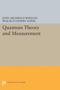 Quantum Theory and Measurement John Archibald Wheeler Editor