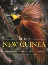 Birds of New Guinea: Distribution, Taxonomy, and Systematics Bruce M. Beehler Author