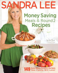 Money Saving Meals and Round 2 Recipes Sandra Lee Author