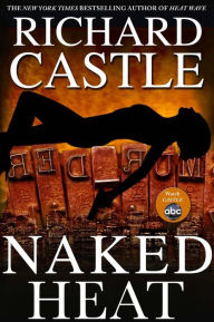 Naked Heat (Nikki Heat Series #2) Richard Castle Author