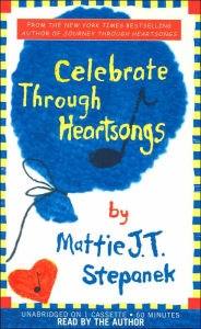 Celebrate Through Heartsongs - Mattie J.T. Stepanek