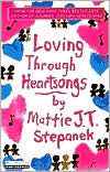 Loving Through Heartsongs - Mattie J.T. Stepanek