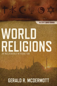 World Religions: An Indispensable Introduction - Gerald R McDermott