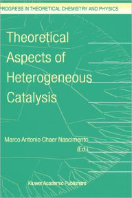 Theoretical Aspects of Heterogeneous Catalysis M.A. Nascimento Editor