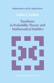 Paradoxes in Probability Theory and Mathematical Statistics - Gabor J. Szekely