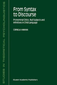 From Syntax to Discourse: Pronominal Clitics, Null Subjects and Infinitives in Child Language C. Hamann Author