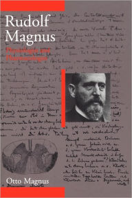 Rudolf Magnus: Physiologist and Pharmacologist (1873-1927) Otto Magnus Author