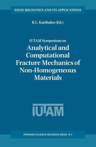 IUTAM Symposium on Analytical and Computational Fracture Mechanics of Non-Homogeneous Materials: Proceedings of the IUTAM Symposium held in Cardiff, U