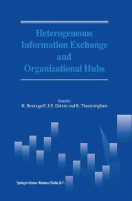 Heterogeneous Information Exchange and Organizational Hubs H. Bestougeff Editor