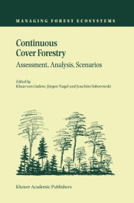 Continuous Cover Forestry: Assessment, Analysis, Scenarios Klaus von Gadow Editor