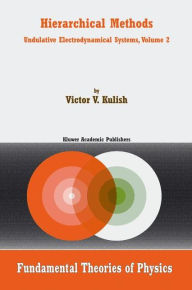 Hierarchical Methods: Undulative Electrodynamical Systems, Volume 2 V. Kulish Author