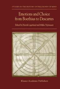 Emotions and Choice from Boethius to Descartes Henrik Lagerlund Editor