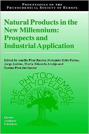 Natural Products in the New Millennium: Prospects and Industrial Application Amïlia Pilar Rauter Editor