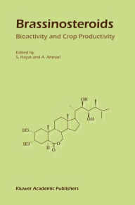 Brassinosteroids: Bioactivity and Crop Productivity Shamsul Hayat Editor