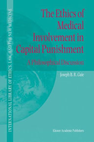 The Ethics of Medical Involvement in Capital Punishment: A Philosophical Discussion - Joseph B.R. Gaie