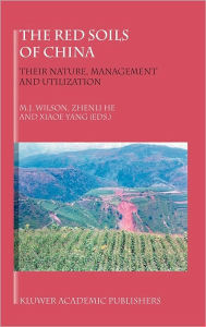 The Red Soils of China: Their Nature, Management and Utilization M.J. Wilson Editor