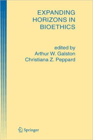 Expanding Horizons in Bioethics A.W. Galston Editor