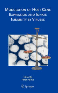 Modulation of Host Gene Expression and Innate Immunity by Viruses Peter Palese Editor