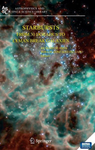 Starbursts: From 30 Doradus to Lyman Break Galaxies Richard de Grijs Editor